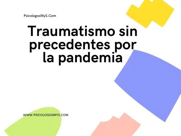 Traumatismo sin precedentes por la pandemia traumas causados por pandemia