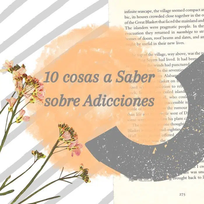 10 cosas a saber sobre adicciones Sobre las adicciones ayuda